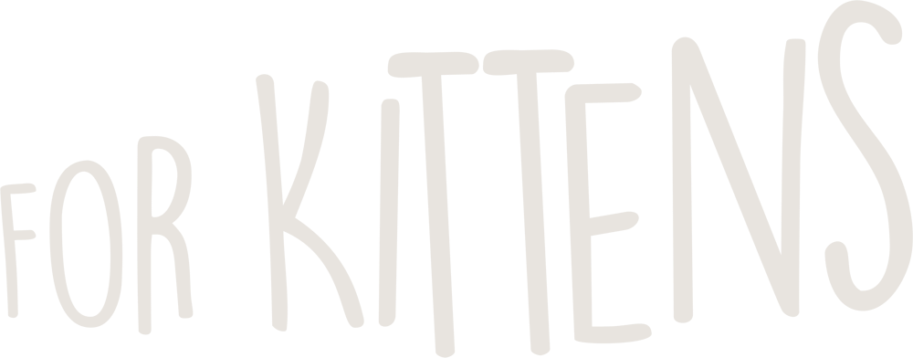 For kittens